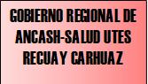 GOBIERNO REGIONAL DE ANCASH-SALUD UTES RECUAY CARHUAZ