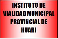 INSTITUTO DE VIALIDAD MUNICIPAL PROVINCIAL DE HUARI
