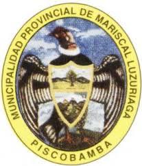 MUNICIPALIDAD PROVINCIAL DE MARISCAL LUZURIAGA - PISCOBAMBA MUNICIPALIDAD PROVINCIAL DE MARISCAL LUZURIAGA - PISCOBAMBA